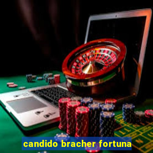 candido bracher fortuna